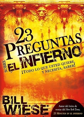 Stock image for 23 preguntas sobre el infierno: ¡Todo lo que usted quiere y necesita, saber! (Spanish Edition) for sale by ZBK Books