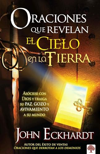 Stock image for Oraciones que revelan el cielo en la tierra: As?ciese con Dios y traiga su paz, gozo y avivamiento a su mundo (Spanish Edition) for sale by SecondSale