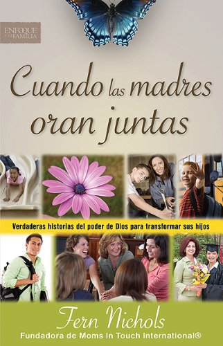 Stock image for Cuando Las Madres Oran Juntas: Verdaderas Historias del Poder de Dios Para Transformar Sus Hijos for sale by ThriftBooks-Atlanta