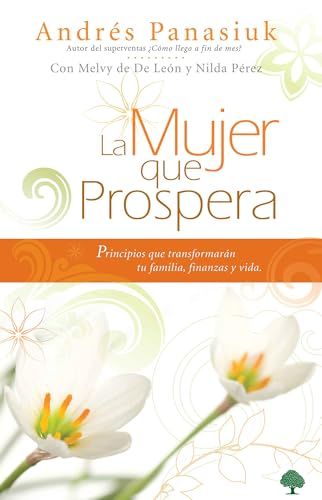 Imagen de archivo de La mujer que prospera: Principios que transformarn tu familia, finanzas y vida / The Woman Who Prospers: Principles That Will Transform Your Family, Finances (Spanish Edition) a la venta por GF Books, Inc.