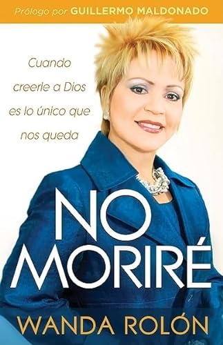 Stock image for No Morir: Cuando creerle a Dios es lo nico que nos queda en la vida (Spanish Edition) for sale by GF Books, Inc.