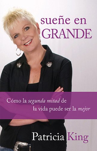 Beispielbild fr Sueñe en grande: C mo la segunda mitad de la vida puede ser la mejor (Spanish Edition) zum Verkauf von Bookmonger.Ltd