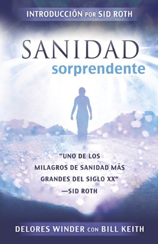 Stock image for Sanidad Sorprendente: ?Uno de los milagros de sanidad ms grandes del siglo XX? (Spanish Edition) for sale by Books Unplugged