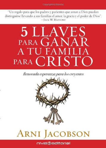 9781616381226: 5 llaves para ganar a tu familia para Cristo: Renovada esperanza para los creyentes (Spanish Edition)