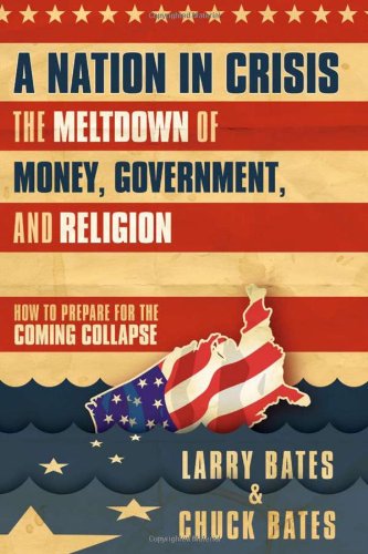 Stock image for A Nation in Crisis: The Meltdown of Money, Government, and Religion for sale by Top Notch Books