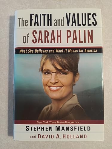 Imagen de archivo de The Faith and Values of Sarah Palin: What She Believes and What It Means for America a la venta por SecondSale