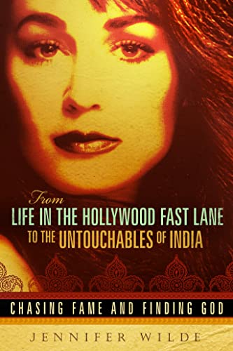 Stock image for From Life in the Hollywood Fast Lane to the Untouchables of India: Chasing Fame and Finding God for sale by Bookmonger.Ltd