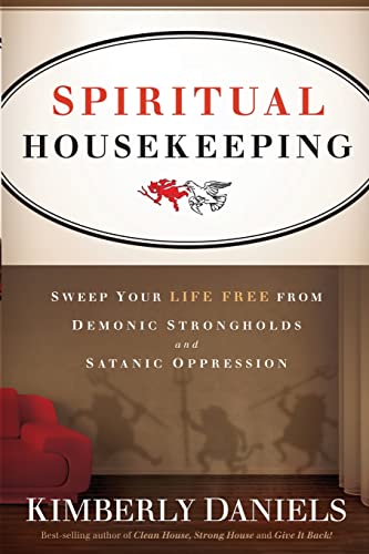 Beispielbild fr Spiritual Housekeeping: Sweep Your Life Free from Demonic Strongholds and Satanic Oppression zum Verkauf von BooksRun