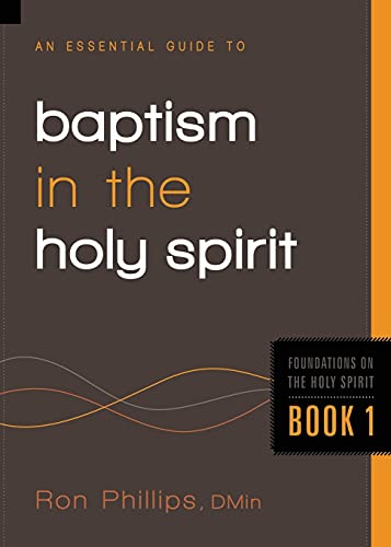 Beispielbild fr An Essential Guide to Baptism in the Holy Spirit (Volume 1) (Foundations on the Holy Spirit) zum Verkauf von SecondSale