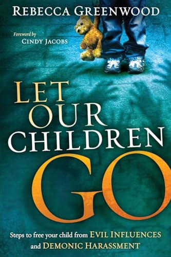 Beispielbild fr Let Our Children Go : Steps to Free Your Child from Evil Influences and Demonic Harassment zum Verkauf von Better World Books