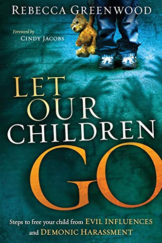 9781616382582: Let Our Children Go: Steps to Free Your Child from Evil Influences and Demonic Harassment
