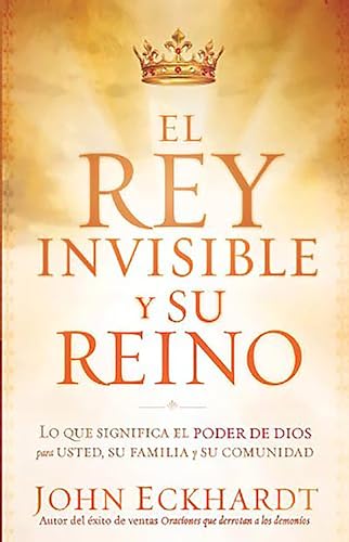 El Rey Invisible y su reino / The Invisible King and His Kingdom (Spanish Edition) (9781616383046) by Eckhardt, John