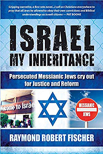 Imagen de archivo de Israel My Inheritance: Persecuted Messianic Jews Cry Out for Justice and Reform a la venta por HPB Inc.