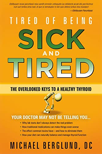 Beispielbild fr Tired of Being Sick and Tired : The Overlooked Keys to a Healthy Thyroid zum Verkauf von Better World Books