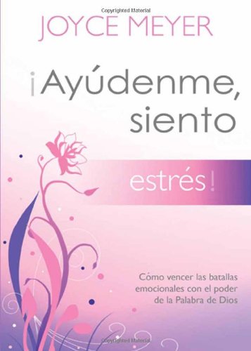 

Â¡AyÃºdenme, siento estrÃ s!: CÃ mo vencer las batallas emocionales con el poder de la Palabra de Dios (Ayudenme, Siento) (Spanish Edition)