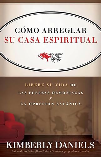 Stock image for Como Arreglar Su Casa Espiritual: Libere su vida de las fuerzas demon?acas y la opresi?n sat?nica (Spanish Edition) for sale by SecondSale