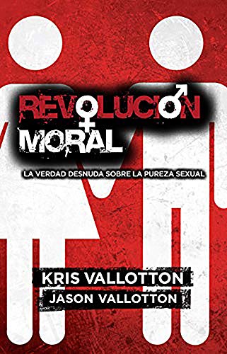 Beispielbild fr Revolucion Moral / Moral Revolution: La Verdad Desnuda Sobre La Pureza Sexual/ the Naked Truth About Sexual Purity zum Verkauf von Revaluation Books