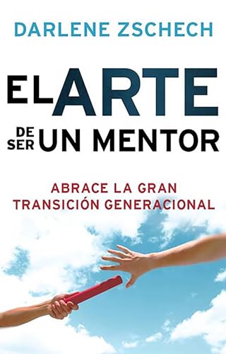 Beispielbild fr El Arte de Ser Un Mentor: Como Abrazar La Gran Transicion Generacional zum Verkauf von ThriftBooks-Dallas