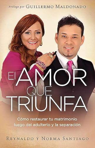 9781616385606: El amor que triunfa/ The Triumph of Love: Cmo Restaurar Tu Matrimonio Luego Del Adulterio Y La Separacin/ How to Restore Your Marriage After Adultery and Separation