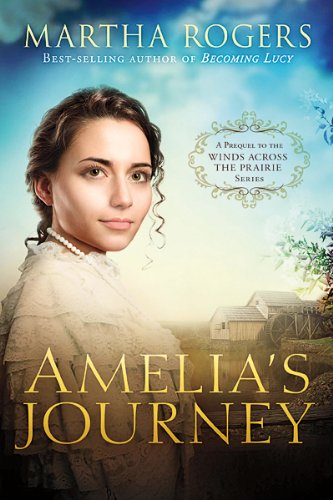 Stock image for Amelia's Journey: A Prequel to the Winds Across the Prairie Series for sale by Wonder Book