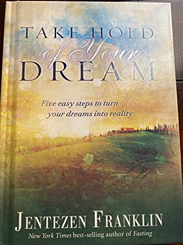 Imagen de archivo de Take Hold of Your Dream: Five easy steps to turn your dreams into reality a la venta por Your Online Bookstore