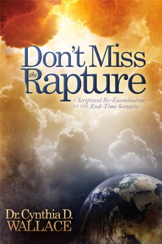 9781616386047: Don't Miss the Rapture: A Scriptural Re-Examination of the End-Time Scenario