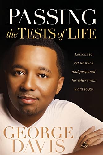 Stock image for Passing the Tests of Life: Lessons to Get Unstuck and Prepared for Where you Want to Go for sale by Upward Bound Books