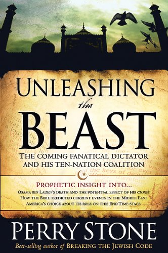 9781616386221: Unleashing the Beast: The Coming Fanatical Dictator and His Ten-Nation Coalition