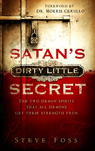 Stock image for Satan's Dirty Little Secret: The Two Demon Spirits that All Demons Get Their Strength From for sale by SecondSale