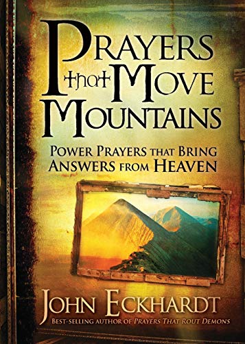 Imagen de archivo de Prayers that Move Mountains: Power Prayers that Bring Answers from Heaven a la venta por ICTBooks