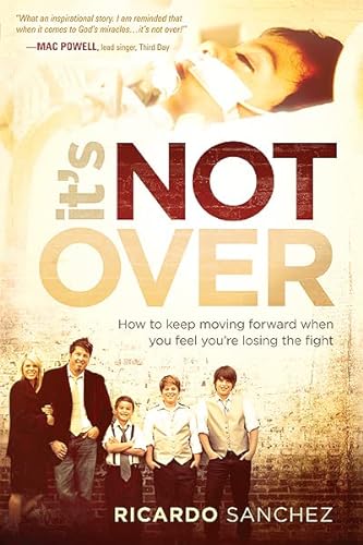 Stock image for It's Not Over: How to Keep Moving Forward When You Feel You're Losing the Fight for sale by SecondSale
