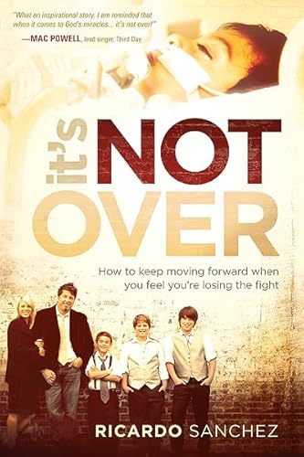 Stock image for It's Not Over: How to Keep Moving Forward When You Feel You're Losing the Fight for sale by SecondSale