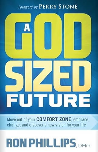 A God-Sized Future: Move Out of Your Comfort Zone, Embrace Change, and Discover a New Vision for Your Life (9781616388454) by Phillips, Ron