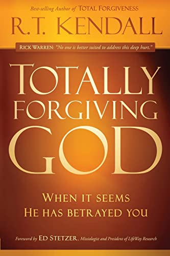 9781616388546: Totally Forgiving God: When It Seems He Has Betrayed You