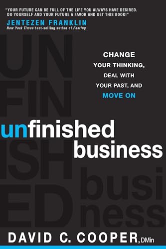 Beispielbild für Unfinished Business : Change Your Thinking, Deal with Your Past, and Move On zum Verkauf von Better World Books