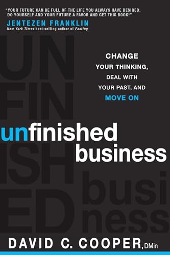 Stock image for Unfinished Business : Change Your Thinking, Deal with Your Past, and Move On for sale by Better World Books