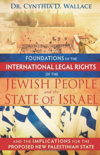 Stock image for Foundations of the International Legal Rights of the Jewish People and the State of Israel: And The Implications For The Proposed New Palestinian State for sale by Goodwill of Colorado