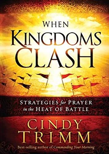 Beispielbild fr When Kingdoms Clash : Strategies for Prayer in the Heat of Battle zum Verkauf von Better World Books