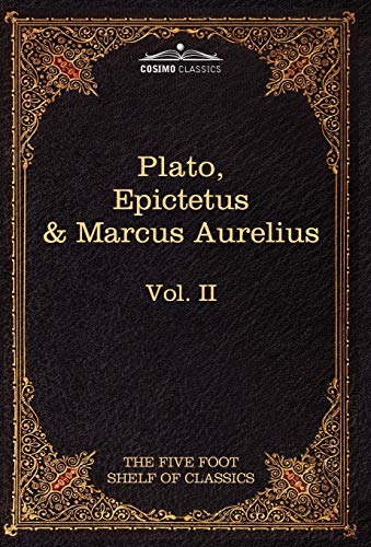 9781616400460: The Apology, Phaedo and Crito by Plato: The Golden Sayings by Epictetus, the Meditations by Marcus Aurelius (2) (Five Foot Shelf of Classics)