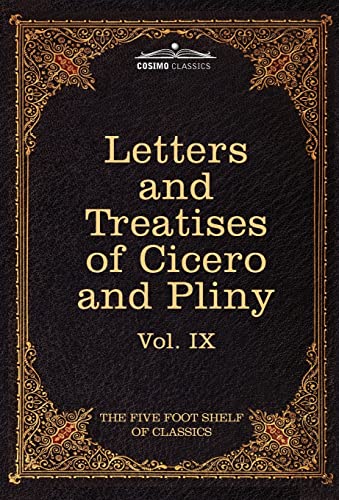 9781616400507: Letters of Marcus Tullius Cicero With His Treatises on Friendship and Old Age: Letters of Pliny the Younger (9) (Five Foot Shelf of Classics)