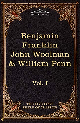 9781616400514: The Autobiography of Benjamin Franklin, The Journal of John Woolman; Fruits of Solitude by William Penn (1) (Cosimo Classics: Five Foot Shelf of Classics)