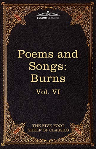 9781616400576: The Poems and Songs of Robert Burns: The Five Foot Shelf of Classics, Vol. VI (in 51 Volumes)