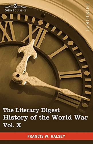 Stock image for The Literary Digest History of the World War, Vol. X (in Ten Volumes, Illustrated): Compiled from Original and Contemporary Sources: American, British for sale by Chiron Media