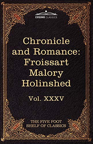 Beispielbild fr Chronicle and Romance: Froissart , Malory, Holinshed (35) (Five Foot Shelf of Classics) zum Verkauf von Lucky's Textbooks