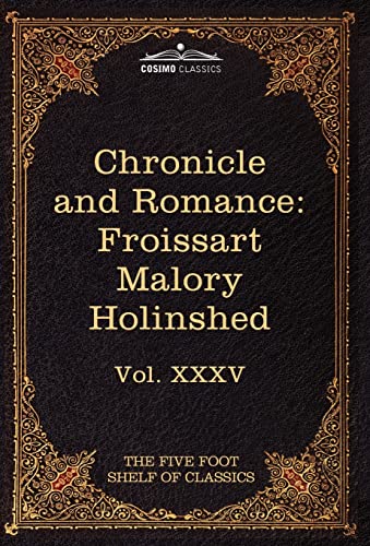 Beispielbild fr Chronicle and Romance: Froissart, Malory, Holinshed: The Five Foot Shelf of Classics, Vol. XXXV (in 51 Volumes) zum Verkauf von Lucky's Textbooks