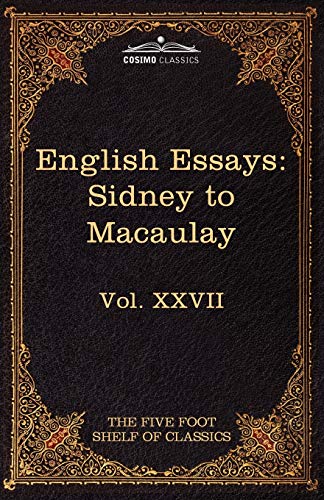 Stock image for English Essays: From Sir Philip Sidney to Macaulay: The Five Foot Shelf of Classics, Vol. XXVII (in 51 Volumes) for sale by Chiron Media