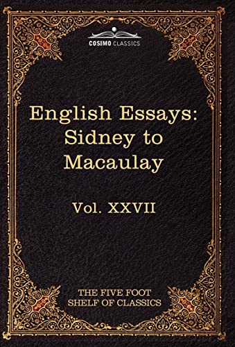 Stock image for English Essays: From Sir Philip Sidney to Macaulay: The Five Foot Shelf of Classics, Vol. XXVII (in 51 Volumes) for sale by Lucky's Textbooks