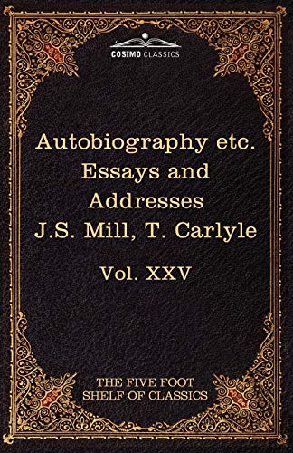 Stock image for Autobiography of J.S. Mill & on Liberty; Characteristics, Inaugural Address at Edinburgh & Sir Walter Scott: The Five Foot Classics, Vol. XXV (in 51 V for sale by Chiron Media