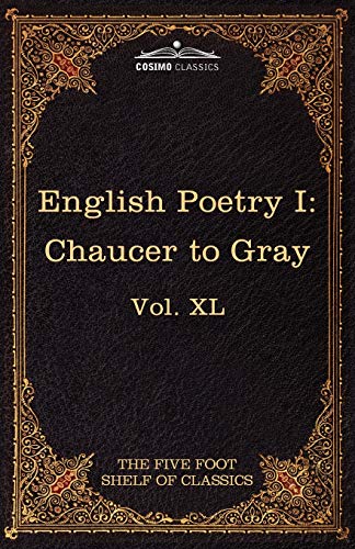 Stock image for English Poetry I: Chaucer to Gray: The Five Foot Shelf of Classics, Vol. XL (in 51 Volumes) for sale by Chiron Media