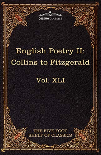 Stock image for English Poetry II: Collins to Fitzgerald: The Five Foot Shelf of Classics, Vol. XLI (in 51 Volumes) for sale by Chiron Media
